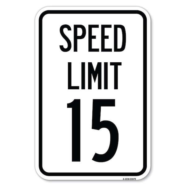 Speed Limit 15 Mph Heavy-Gauge Aluminum Sign, 12" x 18", A-1218-22879